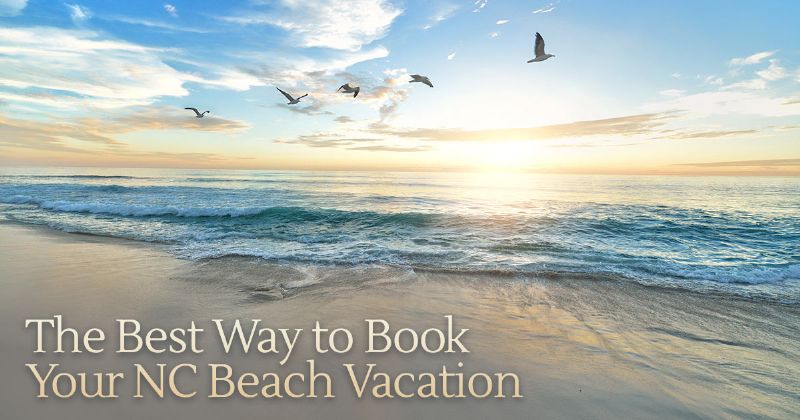 "the best way to book your NC beach vacation"